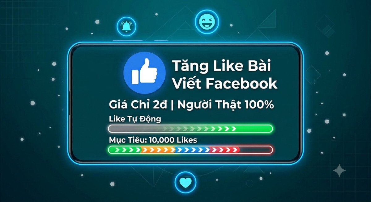 🚀 TĂNG LIKE, MUA LIKE, BUFF LIKE BÀI VIẾT FACEBOOK CHỈ 2Đ - 100% NGƯỜI THẬT! 🚀
